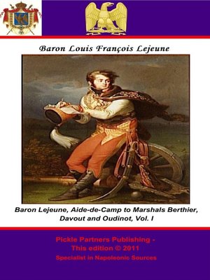 cover image of The Memoirs of Baron Lejeune, Aide-de-Camp to Marshals Berthier, Davout and Oudinot, Volume 1